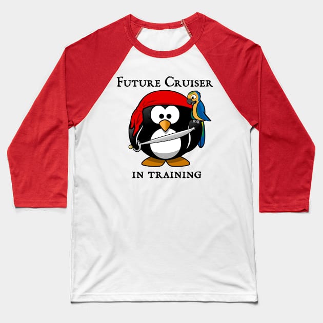 Cruise Future Cruiser In Training Pirate Penguin Baseball T-Shirt by Wheres Walter Travel